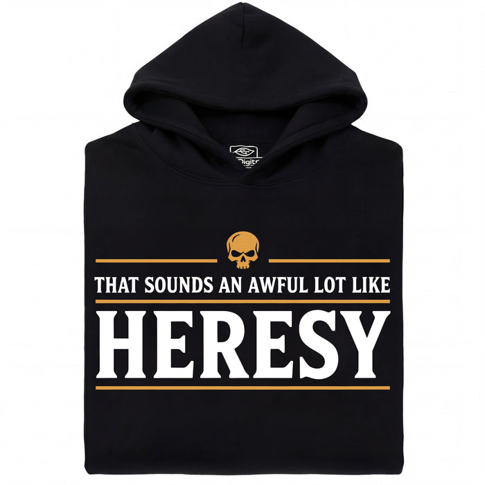 Sounds An Awful Lot Like Heresy - Main view Hoodie Black