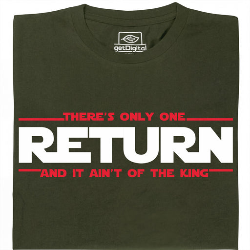 There's Only One Return - And It Ain't of the King - Main View T-Shirt Dark Green