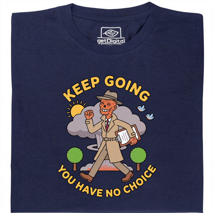 Keep Going, You Have No Choice - Vista frontal Camiseta Azul Marino