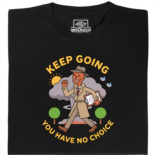 Keep Going, You Have No Choice - Vista frontale T-Shirt Nero
